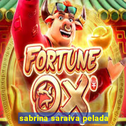 sabrina saraiva pelada